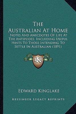 The Australian At Home: Notes And Anecdotes Of ... 1164163426 Book Cover