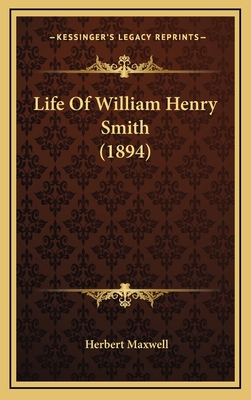Life Of William Henry Smith (1894) 1165572869 Book Cover