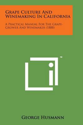 Grape Culture and Winemaking in California: A P... 1169970133 Book Cover