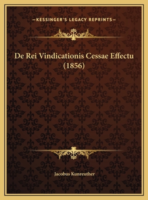 De Rei Vindicationis Cessae Effectu (1856) [Latin] 1169484611 Book Cover