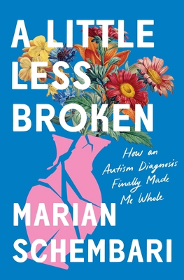 A Little Less Broken: How an Autism Diagnosis F... 1250895758 Book Cover