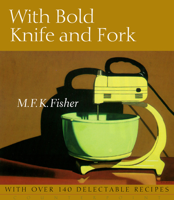 With Bold Knife and Fork 1582435812 Book Cover
