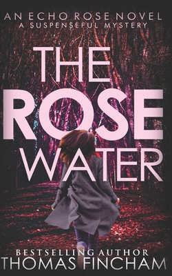 The Rose Water: A Murder Mystery Series of Crim... B08S5BPZWL Book Cover