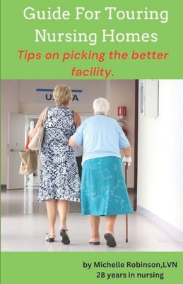 Guide For Touring A Nursing Home: Tips On Picki... B0CV56TYCM Book Cover