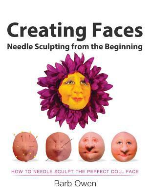 Creating Faces: Needle Sculpting from the Begin... 1499749848 Book Cover