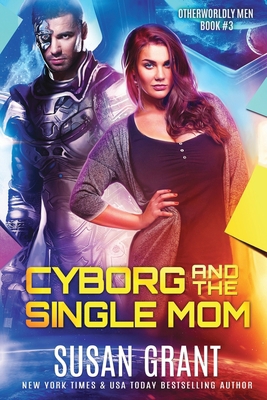 Cyborg and the Single Mom: a sci-fi alien romance 1940200636 Book Cover
