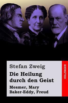 Die Heilung durch den Geist: Mesmer, Mary Baker... [German] 1543049532 Book Cover