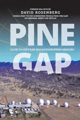 Pine Gap: Close to God's Ear: Nsa Eavesdropping... 1098305906 Book Cover