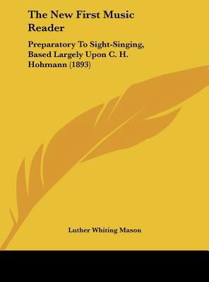 The New First Music Reader: Preparatory to Sigh... 1161831673 Book Cover