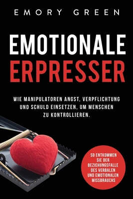 Emotionale Erpresser: Wie Manipulatoren Angst, ... [German] 1647802024 Book Cover