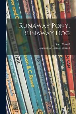 Runaway Pony, Runaway Dog 1014623987 Book Cover