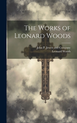 The Works of Leonard Woods 1021097063 Book Cover