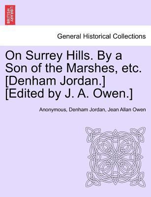On Surrey Hills. by a Son of the Marshes, Etc. ... 1241600120 Book Cover