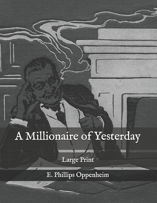 A Millionaire of Yesterday: Large Print B08RH39HFZ Book Cover