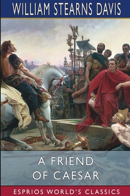 A Friend of Caesar (Esprios Classics)            Book Cover