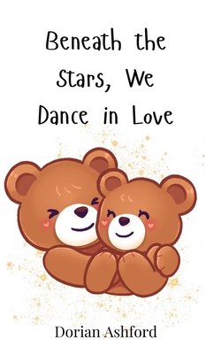 Beneath the Stars, We Dance in Love 3690813727 Book Cover