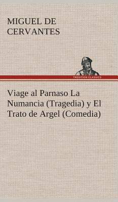 Viage al Parnaso La Numancia (Tragedia) y El Tr... [Spanish] 3849528057 Book Cover