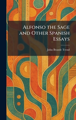 Alfonso the Sage and Other Spanish Essays 1025262174 Book Cover