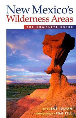New Mexico's Wilderness Areas: The Complete Guide 1565792912 Book Cover