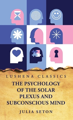 The Psychology of the Solar Plexus and Subconsc... B0CF7TY1Z4 Book Cover