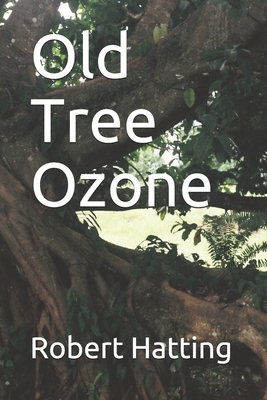 Old Tree Ozone: A Booklet 1521881219 Book Cover