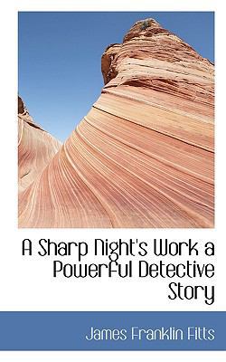 A Sharp Night's Work a Powerful Detective Story 1113893575 Book Cover