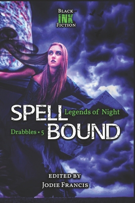 Spellbound: Legends of Night: Drabbles 5 B0DPXJ5ZRY Book Cover