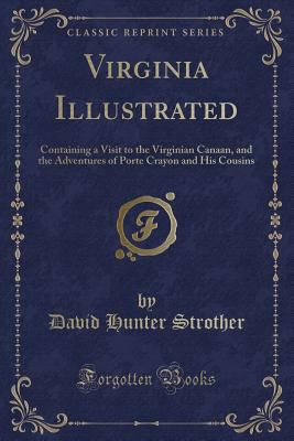 Virginia Illustrated: Containing a Visit to the... 1333215622 Book Cover