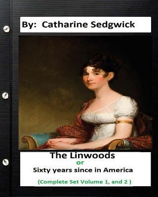 The Linwoods; or, "Sixty years since" in Americ... 1533689008 Book Cover