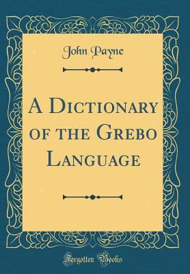 A Dictionary of the Grebo Language (Classic Rep... 0483043125 Book Cover