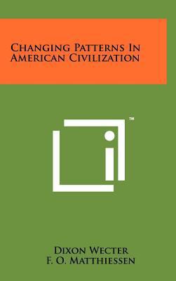 Changing Patterns In American Civilization 1258221063 Book Cover