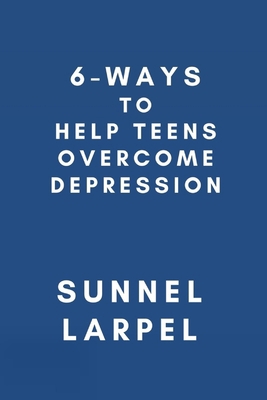 6-Ways to Help Teens Overcome Depression B09L3R9ZBQ Book Cover