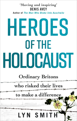 Heroes of the Holocaust: Ordinary Britons Who R... 1529107474 Book Cover