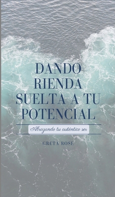 Dando Rienda Suelta a Tu Potencial: Abrazando t... [Spanish] B0CN5QNGND Book Cover