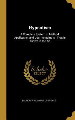 Hypnotism: A Complete System of Method, Applica... 0469541342 Book Cover