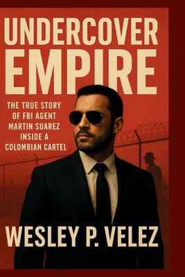 Undercover Empire: The True Story of FBI Agent ... B0FY2LH9QF Book Cover
