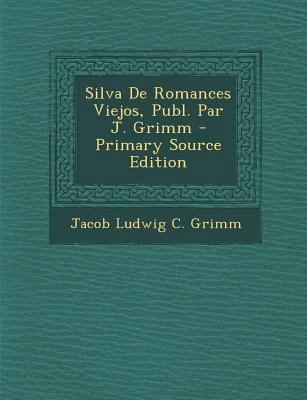 Silva de Romances Viejos, Publ. Par J. Grimm - ... [Portuguese] 1294321269 Book Cover