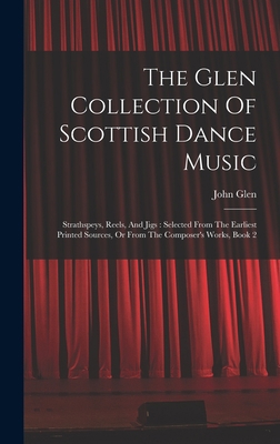 The Glen Collection Of Scottish Dance Music: St... 1015813895 Book Cover