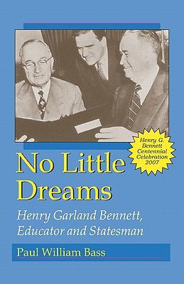 No Little Dreams: Henry Garland Bennett, Educat... 1581071434 Book Cover