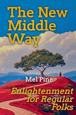The New Middle Way: Enlightenment for Regular F... B0FLJF3X4M Book Cover