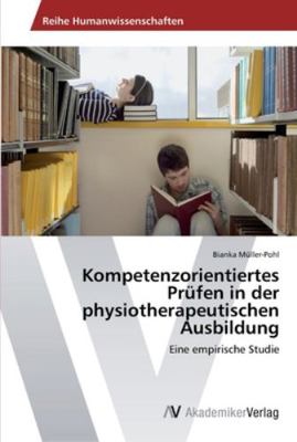 Kompetenzorientiertes Prüfen in der physiothera... [German] 363947600X Book Cover