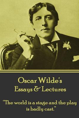 Oscar Wilde - Essays & Lectures: "The world is ... 1783946687 Book Cover