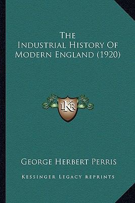The Industrial History Of Modern England (1920) 1164109383 Book Cover