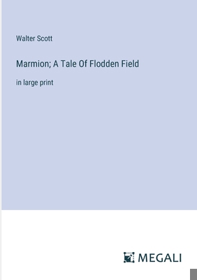 Marmion; A Tale Of Flodden Field: in large print 3387029829 Book Cover