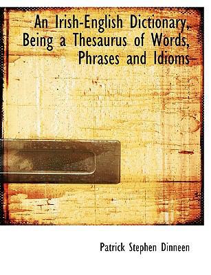 An Irish-English Dictionary, Being a Thesaurus ... [Large Print] 1116194112 Book Cover