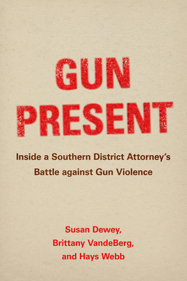 Gun Present: Inside a Southern District Attorne... 0520393686 Book Cover