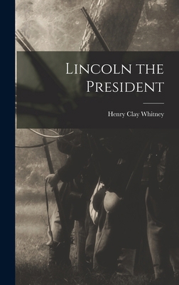 Lincoln the President 1018308784 Book Cover