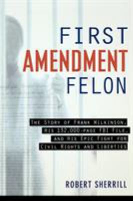 First Amendment Felon: The Story of Frank Wilki... 1560257792 Book Cover