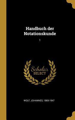 Handbuch der Notationskunde: 1 [German] 0353692662 Book Cover