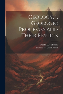 Geology. 1. Geologic Processes and Their Results 1022866818 Book Cover